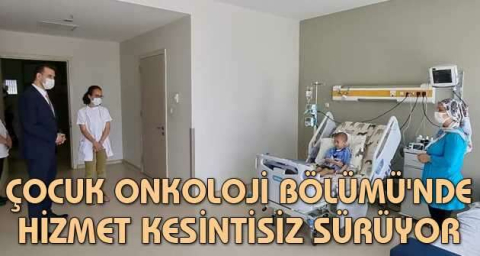 Çocuk Onkoloji Bölümü'nde hizmet kesintisiz sürüyor
