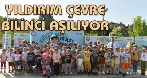Yıldırım çevre bilinci aşılıyor