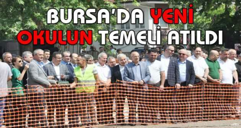 Bursa’da yeni okulun temeli atıldı