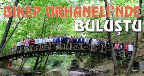 BİKEP Orhaneli’nde buluştu