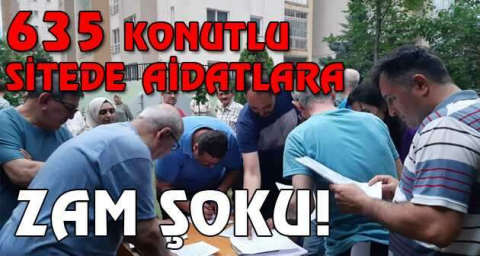 635 konutlu sitede aidatlara yüzde 140 zam şoku