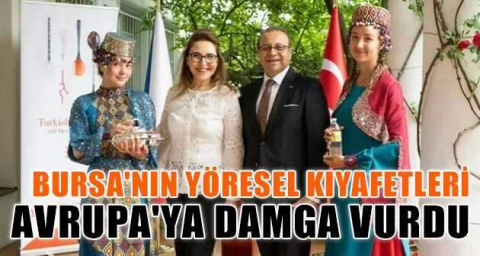 Bursa'nın yöresel kıyafetleri Avrupa'ya damga vurdu