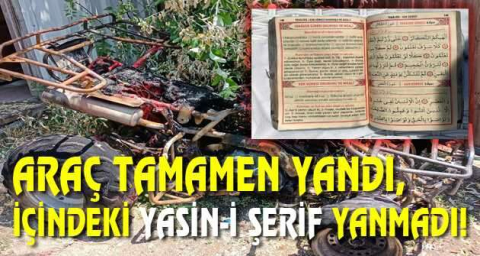 Araç tamamen yandı, içindeki Yasin-i Şerif yanmadı