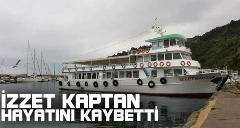 İzzet Kaptan hayatını kaybetti