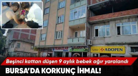 Beşinci kattan düşen 9 aylık bebek ağır yaralandı