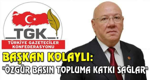 Başkan Kolaylı: "Özgür basın topluma katkı sağlar"