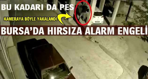 Bursa’da hırsıza alarm engeli