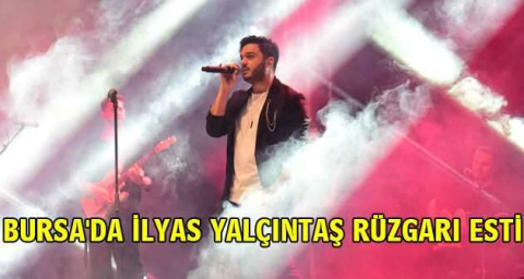 Bursa'da İlyas Yalçıntaş rüzgarı esti