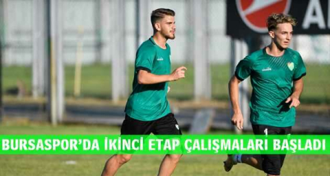 Bursaspor’da ikinci etap çalışmaları başladı