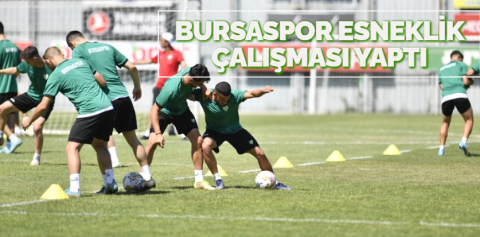 Bursaspor esneklik çalışması yaptı
