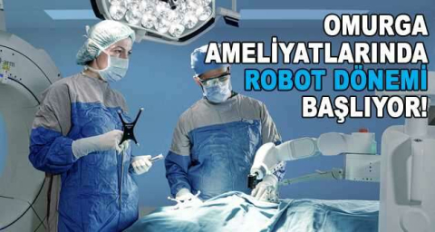 Robotik omurga cerrahisi artık Türkiye’de