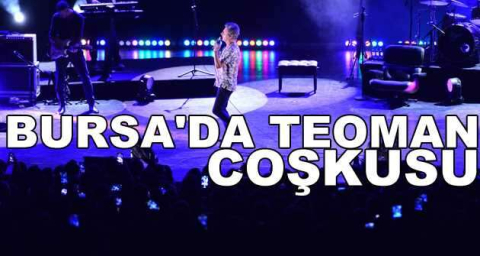 Bursa'da Teoman coşkusu