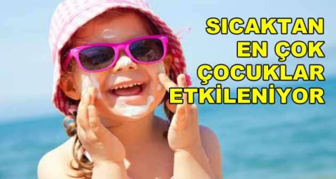 Sıcaktan en çok çocuklar etkileniyor