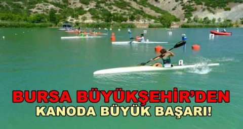 Bursa Büyükşehir’den kanoda büyük başarı