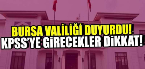 KPSS adayları dikkat! Bursa Valiliği duyurdu
