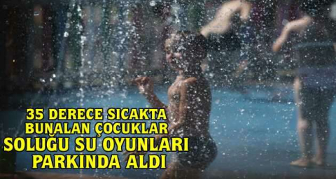 35 derece sıcakta bunalan çocuklar soluğu Su Oyunları Parkında aldı