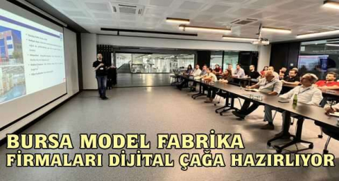 Bursa model fabrika, firmaları dijital çağa hazırlıyor