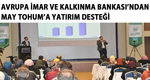 Avrupa İmar ve Kalkınma Bankası’ndan MAY Tohum’a yatırım desteği