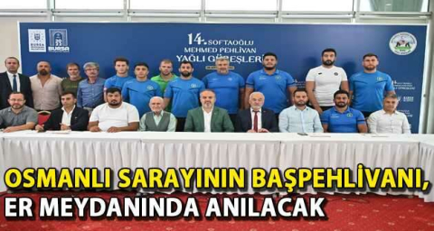 Osmanlı sarayının başpehlivanı, er meydanında anılacak