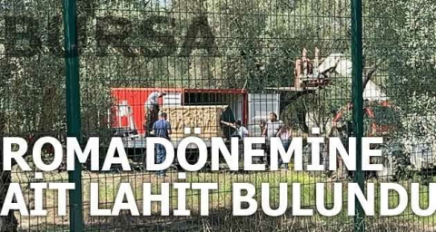 Bursa'da Roma dönemine ait lahit bulundu