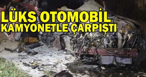 Lüks otomobil kamyonetle çarpıştı: 1 ölü, 3 ağır yaralı