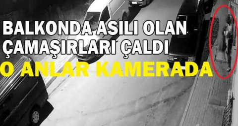 Balkonda asılı olan çamaşırları çaldı, o anlar kamerada