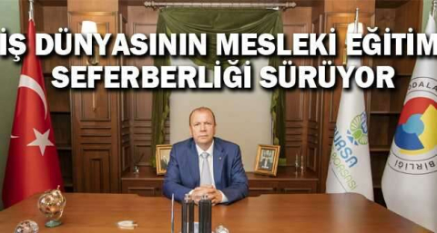 Bursa iş dünyasının mesleki eğitim seferberliği sürüyor