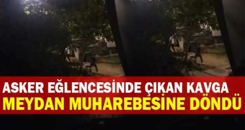 Asker eğlencesinde çıkan kavga meydan muharebesine döndü