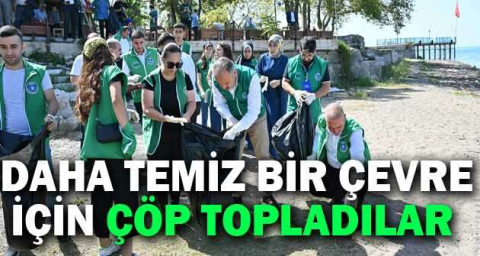 Daha temiz bir çevre için çöp topladılar
