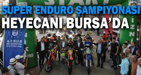 Süper Enduro Şampiyonası heyecanı Bursa’da