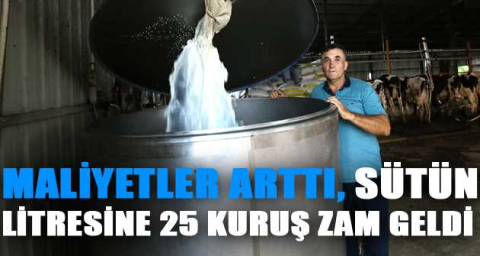Maliyetler arttı, sütün  litresine 25 kuruş zam geldi
