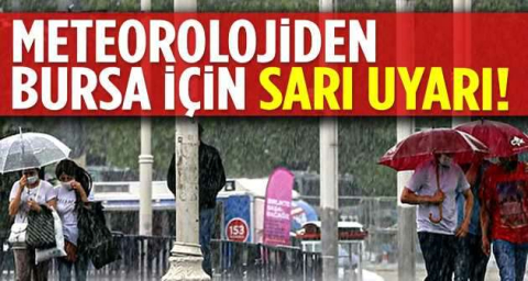 Meteorolojiden Bursa için sarı uyarı