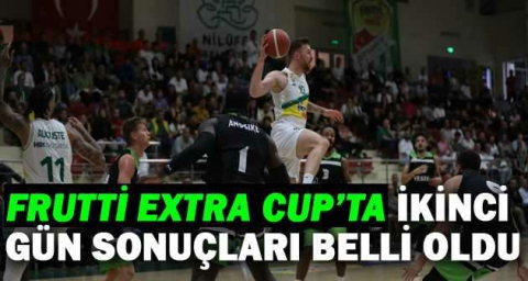 Frutti Extra Cup’ta ikinci gün sonuçları belli oldu