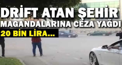 Drift atan şehir magandalarına ceza yağdı