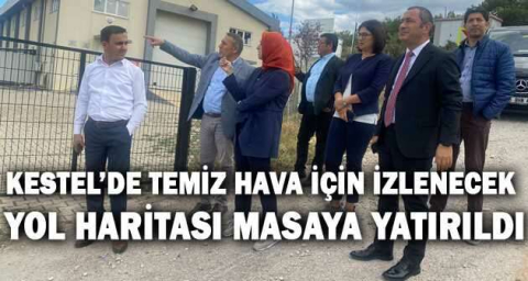 Kestel’de temiz hava için izlenecek yol haritası masaya yatırıldı