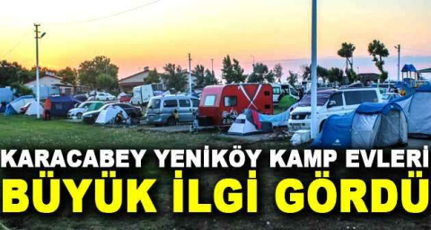 Karacabey Yeniköy Kamp Evleri büyük ilgi gördü