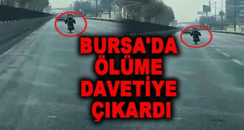 Bursa'da ölüme davetiye çıkardı