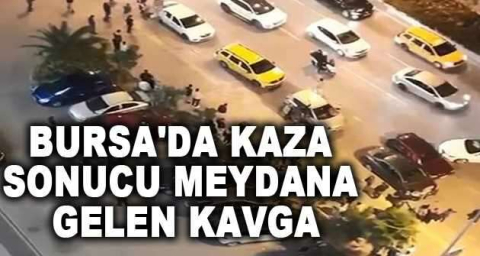Bursa'da kaza sonucu meydana gelen kavga kameralara yansıdı