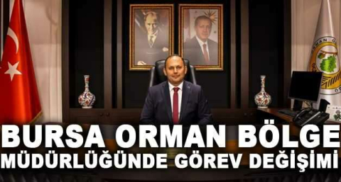 Bursa Orman Bölge Müdürlüğünde görev değişimi
