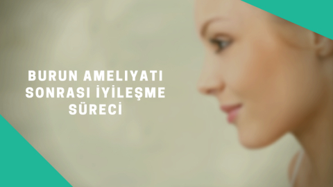 Burun estetiği sonrası bilinmesi gerekenler