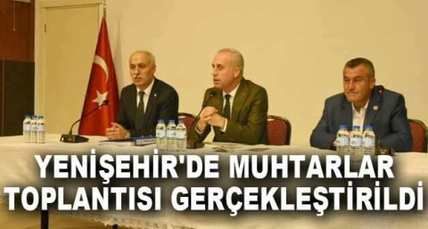Yenişehir'de Muhtarlar Toplantısı gerçekleştirildi