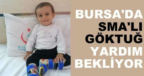 Bursa'da SMA'lı Göktuğ yardım bekliyor