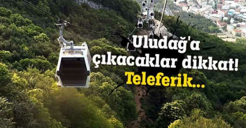 Uludağ'a çıkacaklar dikkat