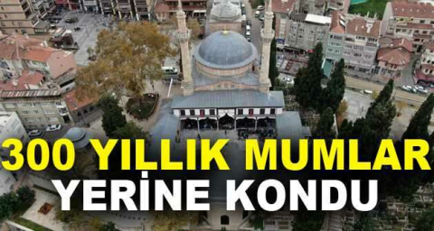 300 yıllık mumlar yerine kondu
