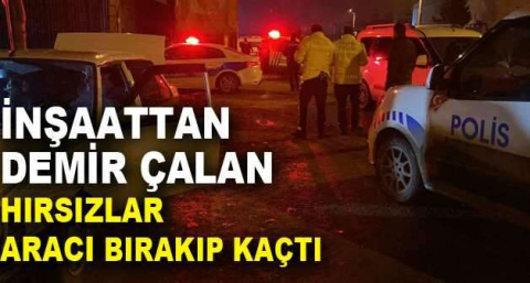 İnşaattan demir çalan hırsızlar aracı bırakıp kaçtı