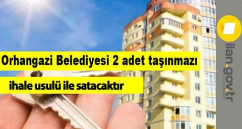 Orhangazi Belediyesi 2 adet taşınmazı ihale usulü ile satacaktır