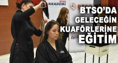 BTSO’dan geleceğin kuaförlerine eğitim