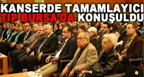 Kanserde tamamlayıcı tıp Bursa’da konuşuldu