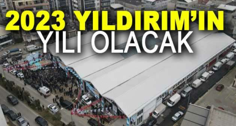 2023 Yıldırım’ın yılı olacak