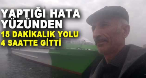 Yaptığı hata yüzünden 15 dakikalık yolu 4 saatte gitti